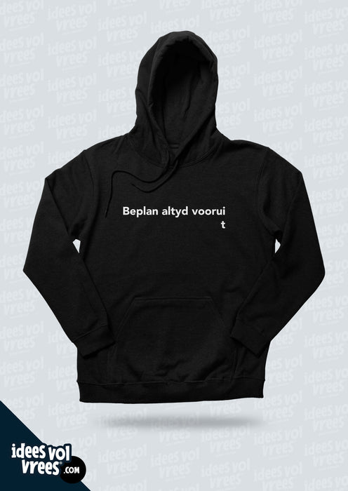 Idees Vol Vrees® Beplan altyd voorui...t Unisex Hoodie