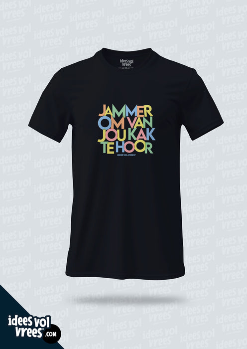 Idees Vol Vrees® Jammer om van jou kak te hoor! T-shirt (Unisex)