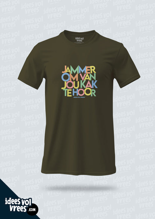 Idees Vol Vrees® Jammer om van jou kak te hoor! T-shirt (Unisex)