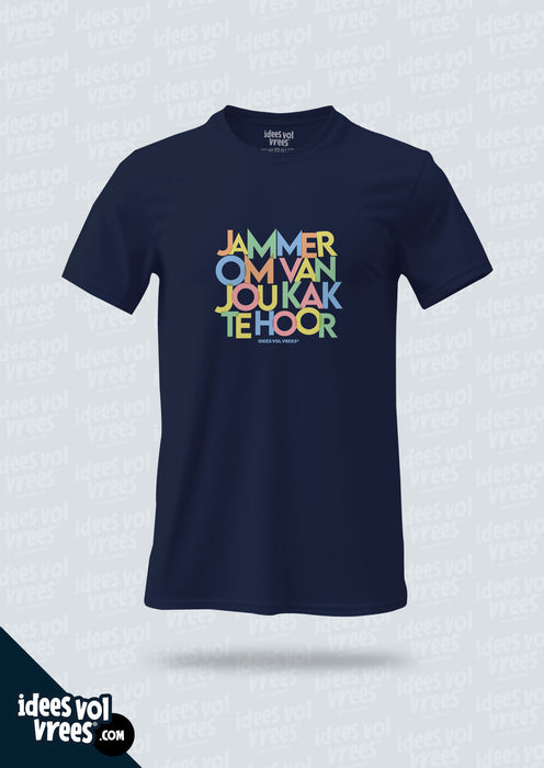 Idees Vol Vrees® Jammer om van jou kak te hoor! T-shirt (Unisex)