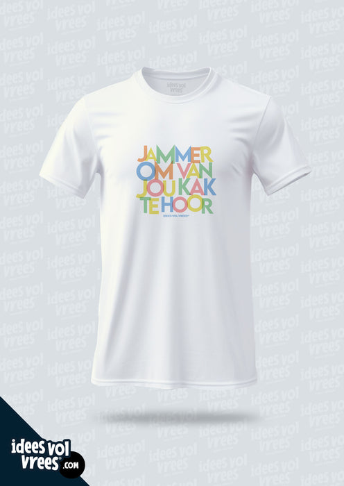 Idees Vol Vrees® Jammer om van jou kak te hoor! T-shirt (Unisex)