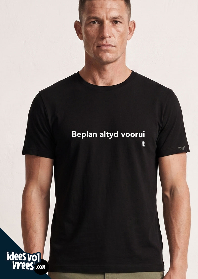 Idees Vol Vrees® Beplan Altyd Voorui  T-shirt