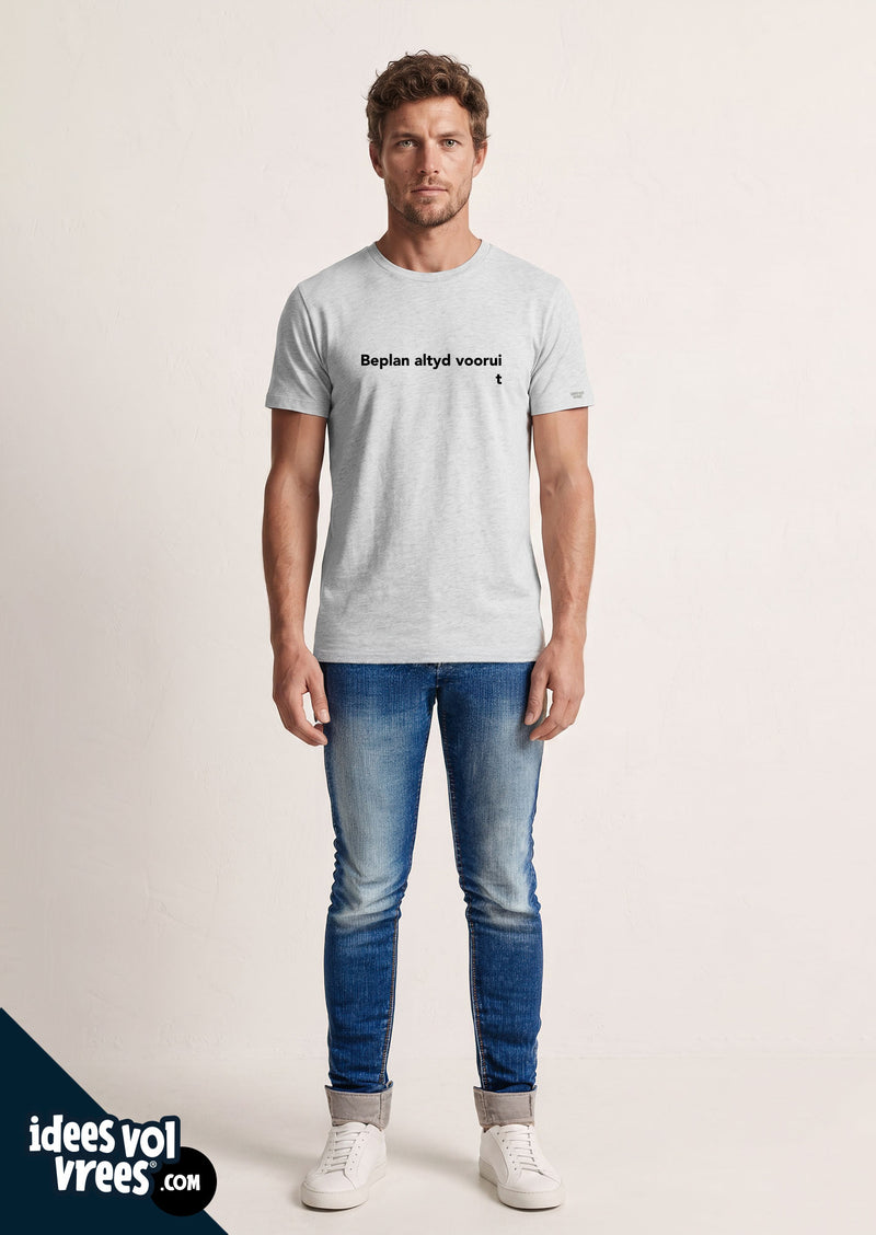 Idees Vol Vrees® Beplan Altyd Voorui  T-shirt