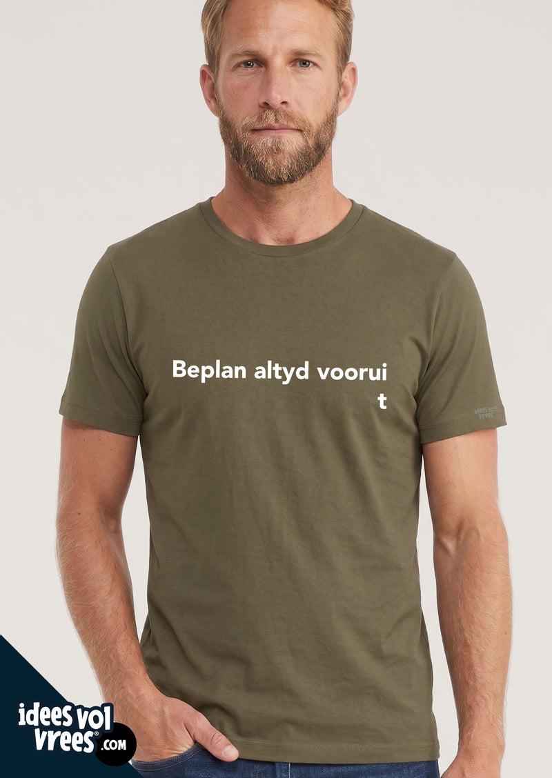 Idees Vol Vrees® Beplan Altyd Voorui  T-shirt