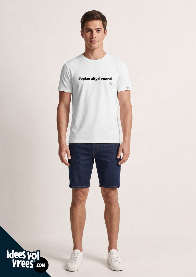 Idees Vol Vrees® Beplan Altyd Voorui  T-shirt