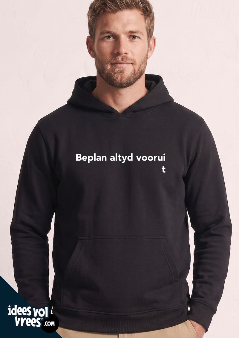 Idees Vol Vrees® Beplan altyd voorui...t Unisex Hoodie