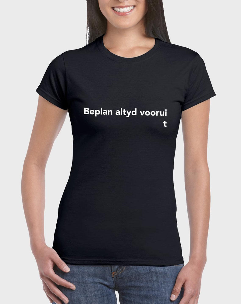 Idees Vol Vrees® Beplan Altyd Voorui Women's T-shirt