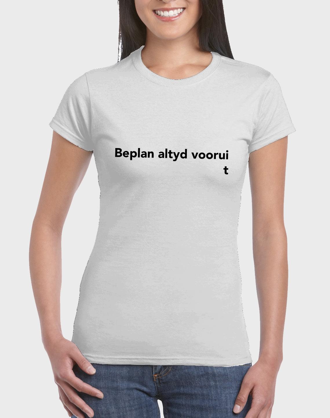 Idees Vol Vrees® Beplan Altyd Voorui Women's T-shirt